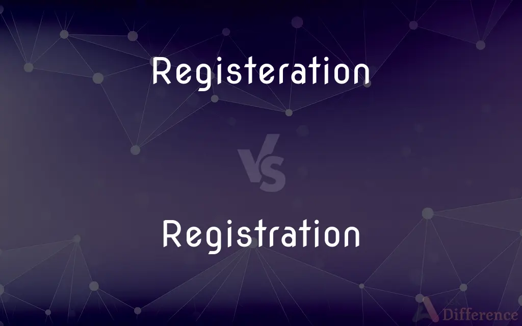 Registeration vs. Registration — Which is Correct Spelling?