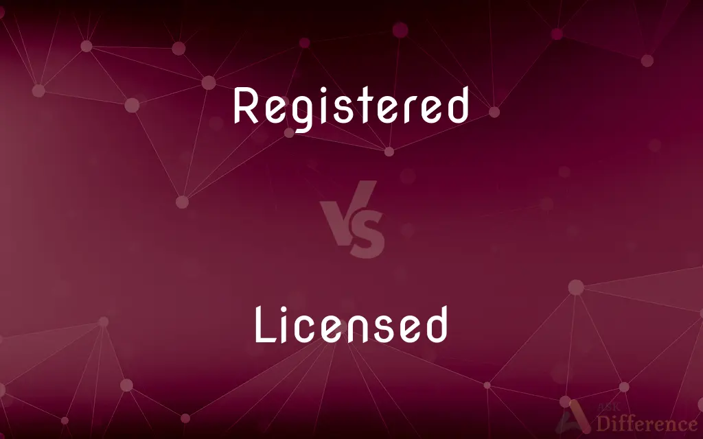 Registered vs. Licensed — What's the Difference?