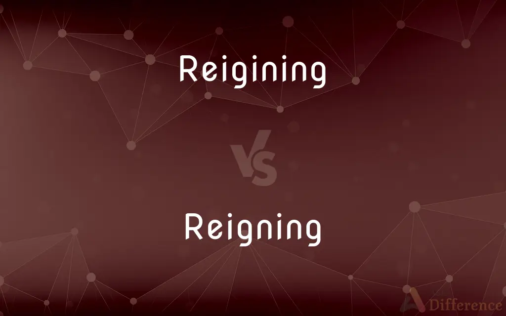 Reigining vs. Reigning — Which is Correct Spelling?