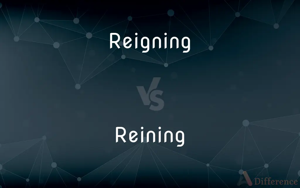 Reigning vs. Reining — What's the Difference?