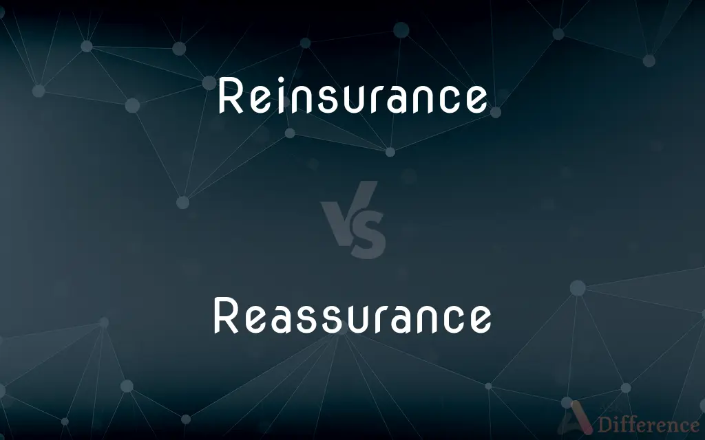 Reinsurance vs. Reassurance — What's the Difference?