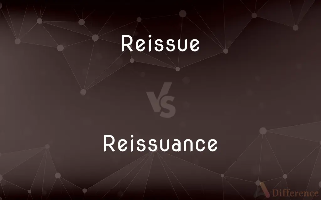 Reissue vs. Reissuance — What's the Difference?