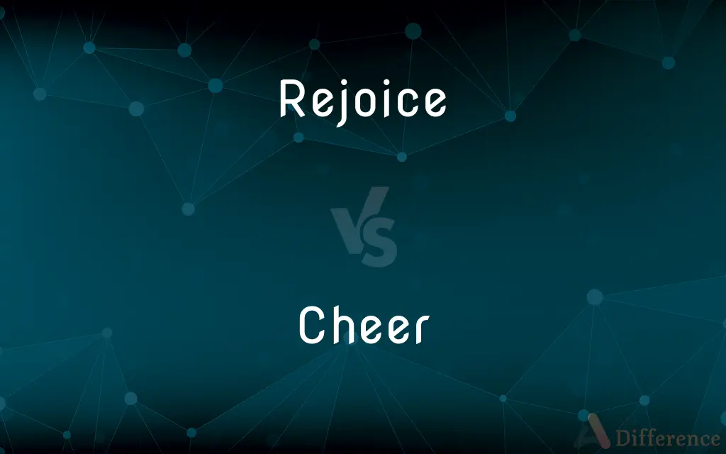 Rejoice vs. Cheer — What's the Difference?