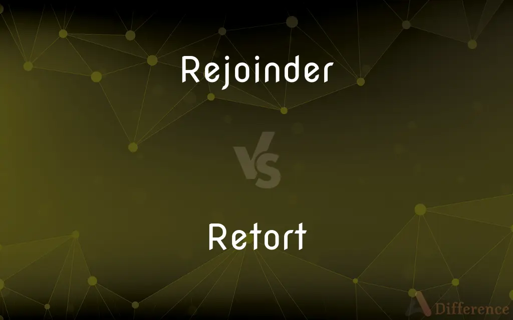 Rejoinder vs. Retort — What's the Difference?