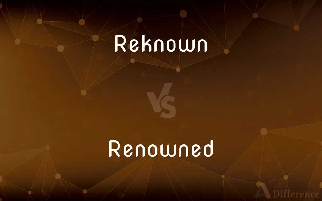 Reknown vs. Renowned — Which is Correct Spelling?