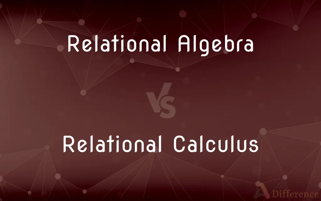 Relational Algebra vs. Relational Calculus — What's the Difference?