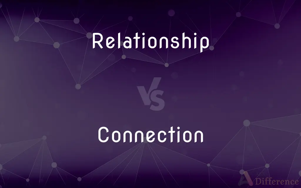Relationship vs. Connection — What's the Difference?