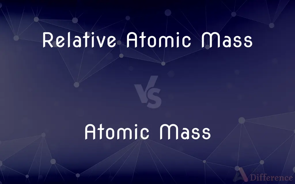 Relative Atomic Mass vs. Atomic Mass — What's the Difference?