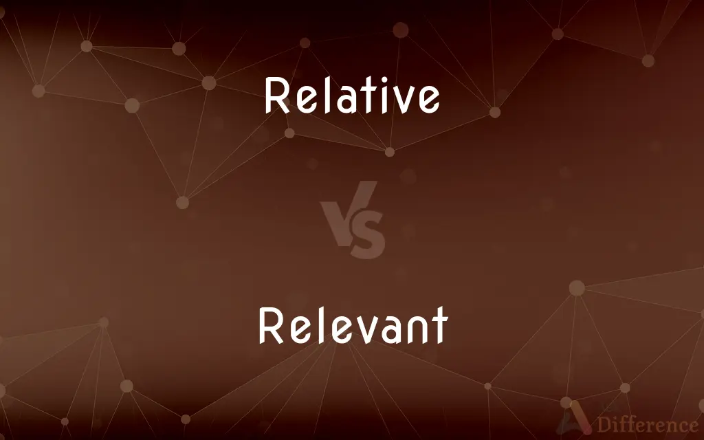 Relative vs. Relevant — What's the Difference?