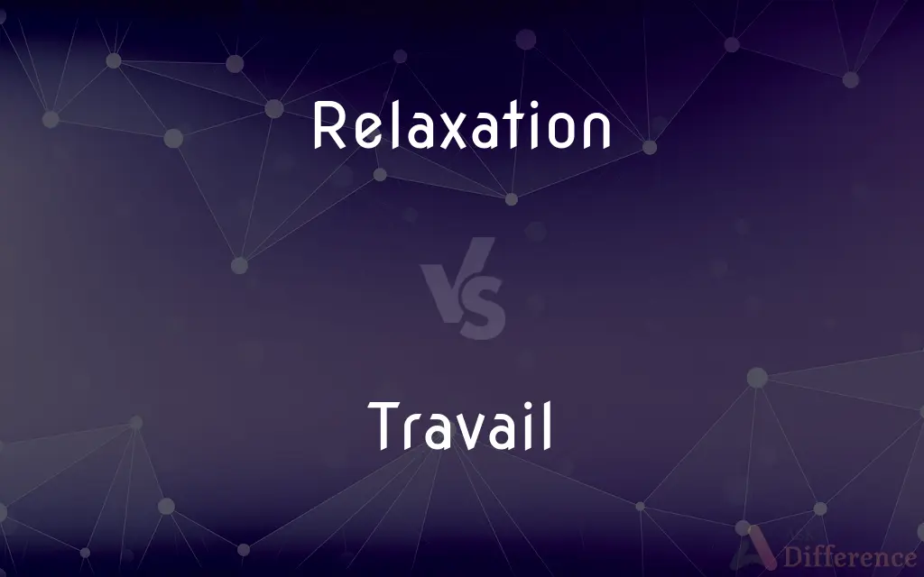 Relaxation vs. Travail — What's the Difference?