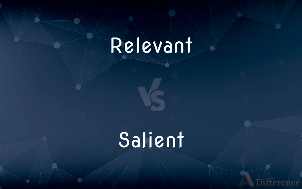 Relevant vs. Salient — What's the Difference?