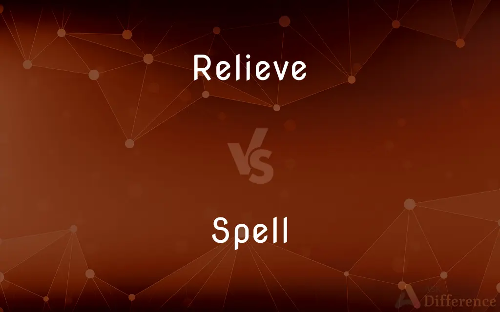 Relieve vs. Spell — What's the Difference?