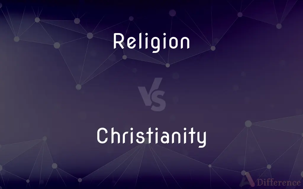 Religion vs. Christianity — What's the Difference?