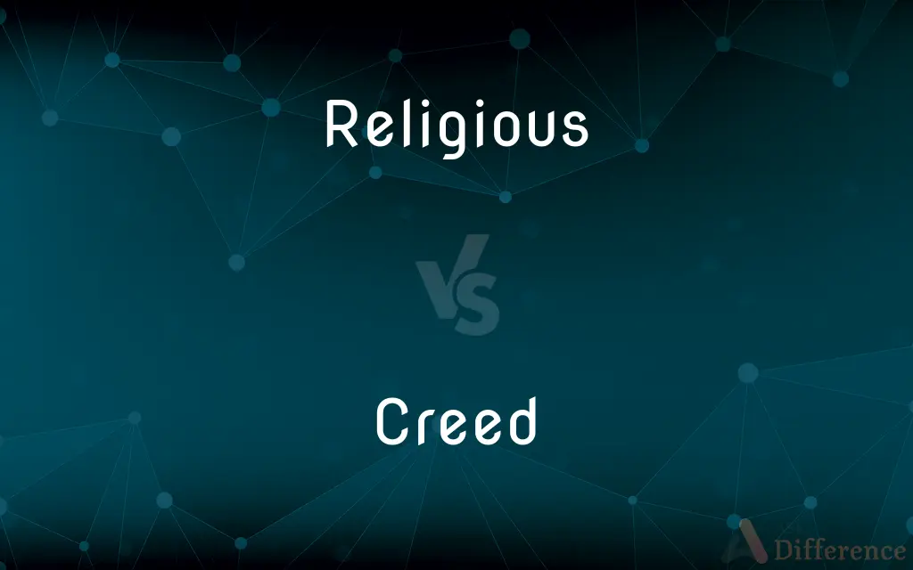 Religious vs. Creed — What's the Difference?