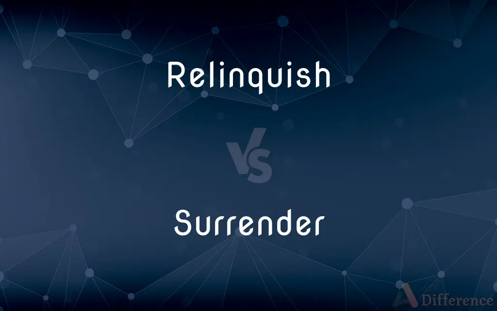 Relinquish vs. Surrender — What's the Difference?