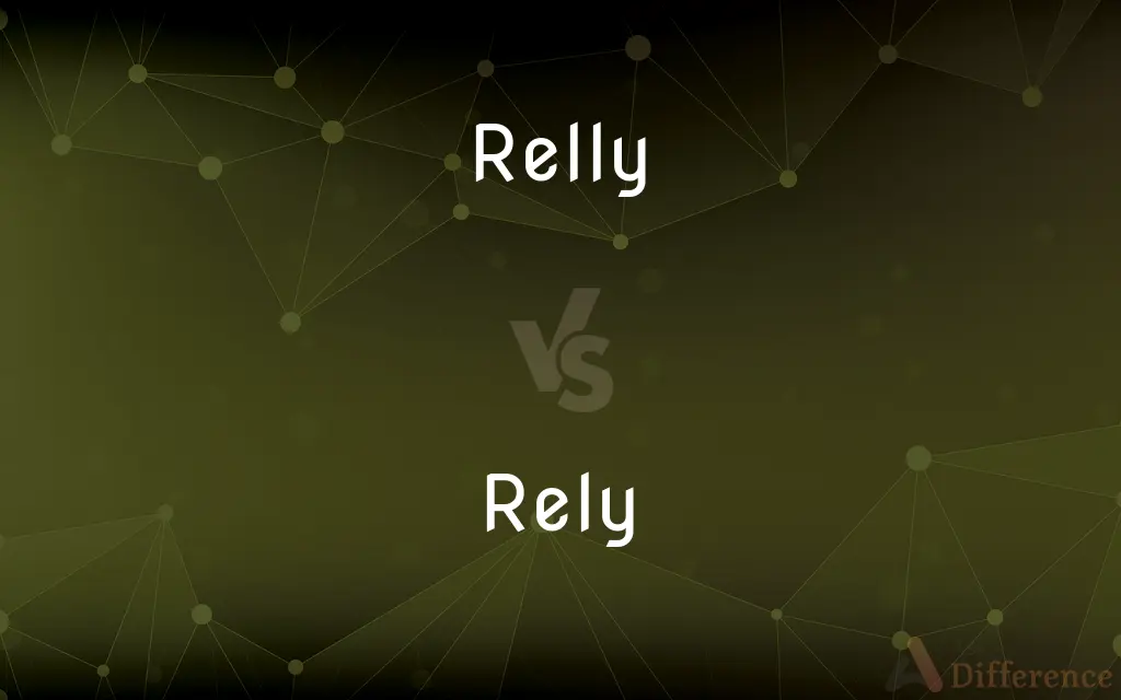 Relly vs. Rely — Which is Correct Spelling?