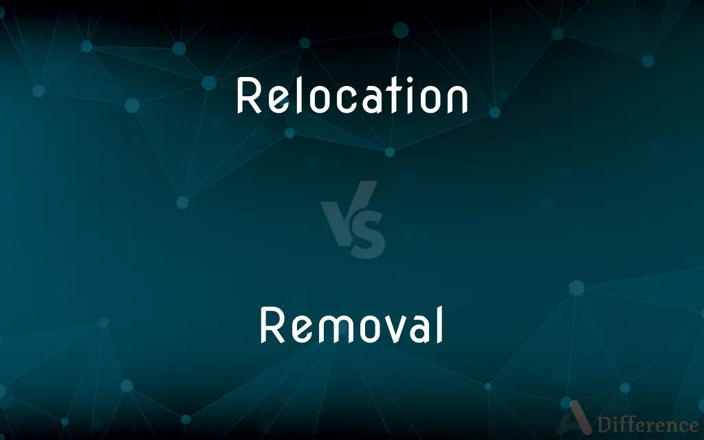 Relocation vs. Removal — What's the Difference?