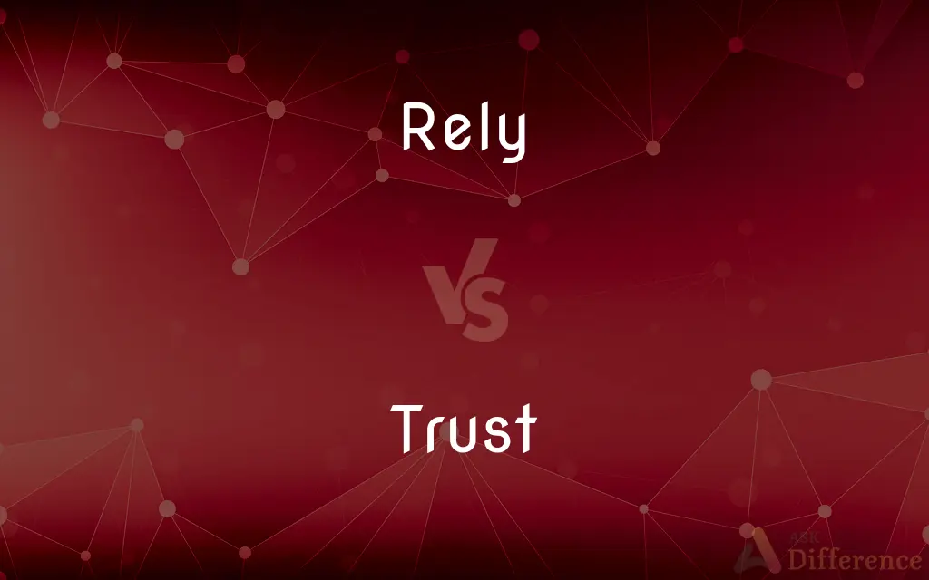 Rely vs. Trust — What's the Difference?
