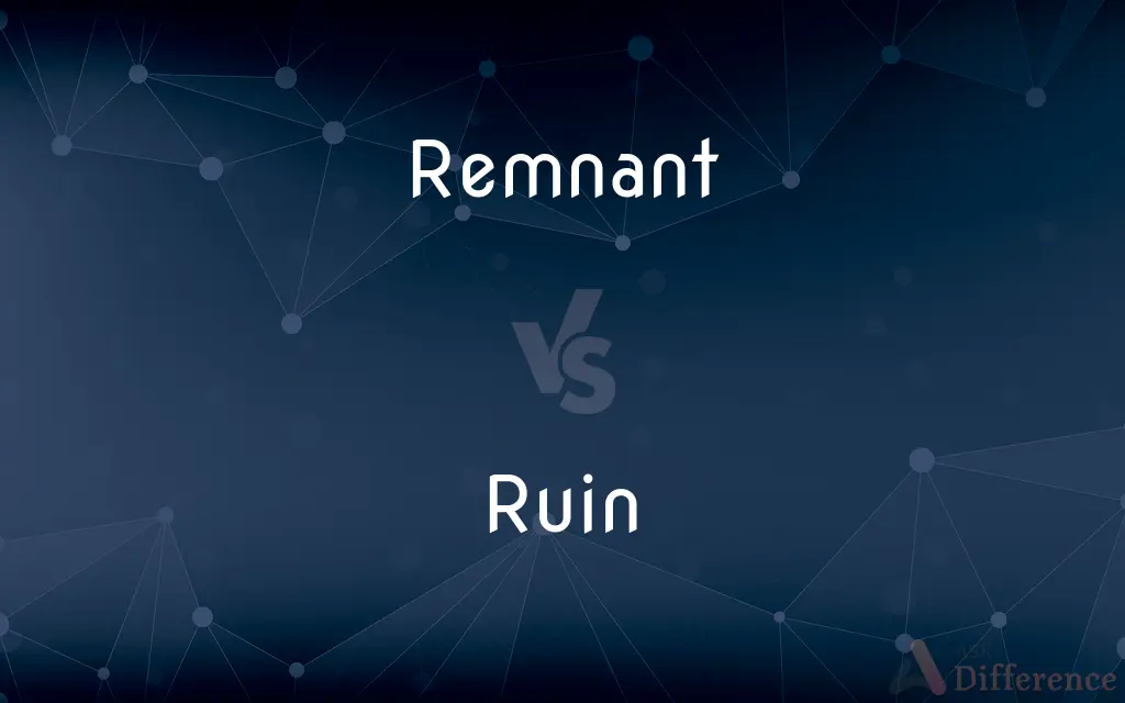 Remnant vs. Ruin — What's the Difference?