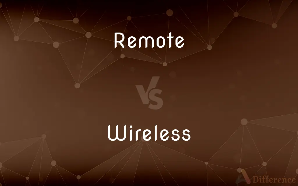 Remote vs. Wireless — What's the Difference?