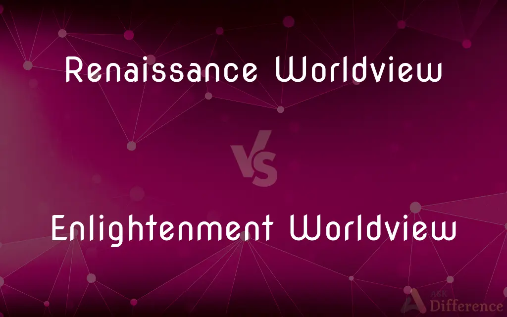 Renaissance Worldview vs. Enlightenment Worldview — What's the Difference?