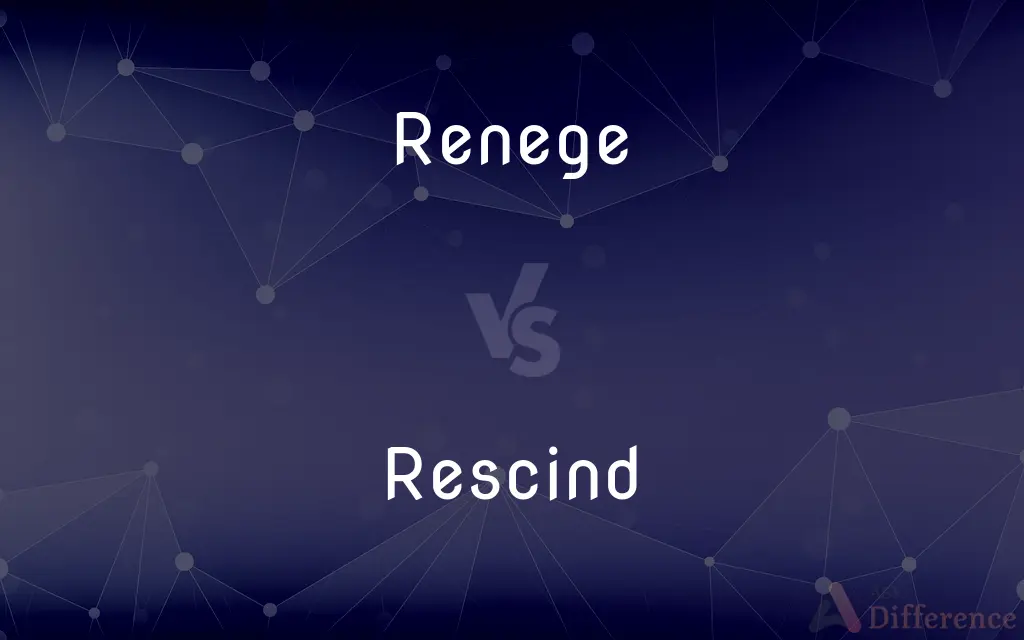 Renege vs. Rescind — What's the Difference?