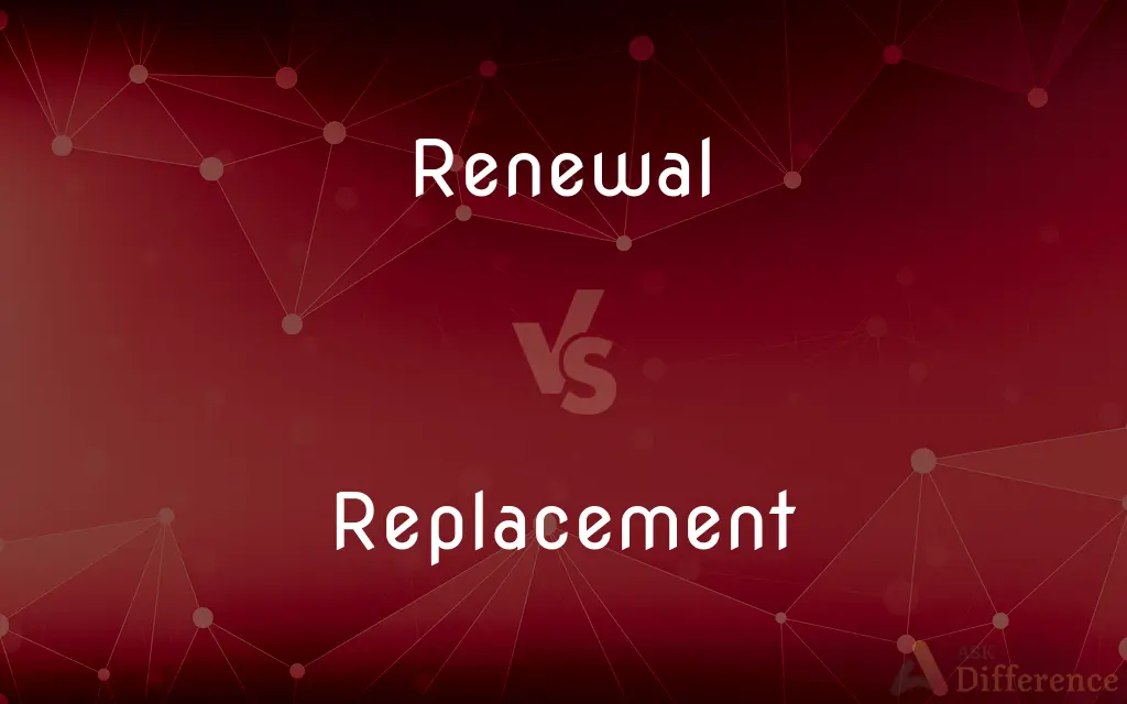 Renewal vs. Replacement — What's the Difference?