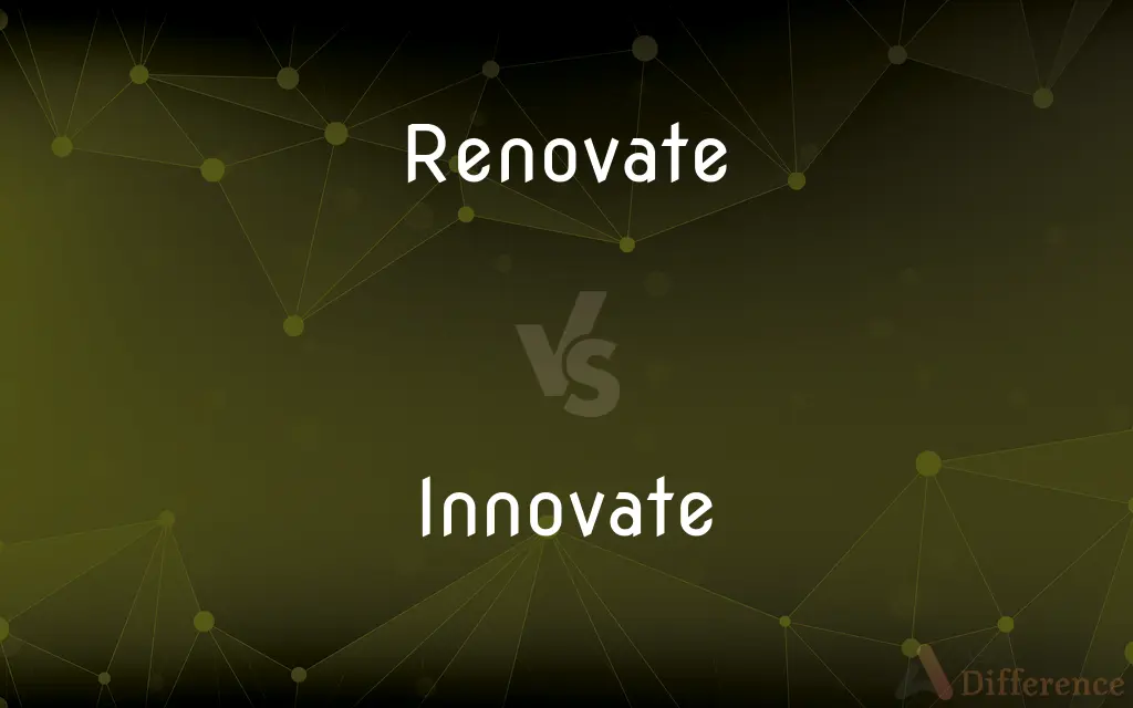 Renovate vs. Innovate — What's the Difference?