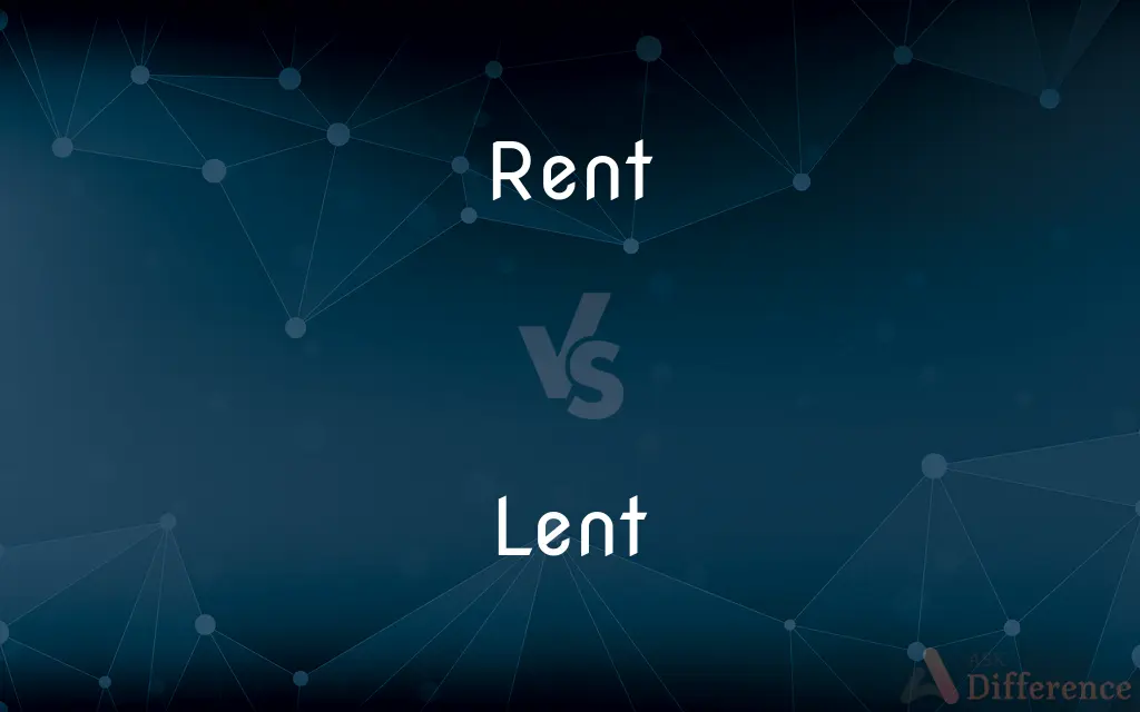 Rent vs. Lent — What's the Difference?