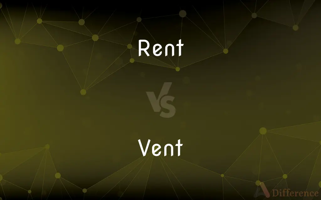 Rent vs. Vent — What's the Difference?