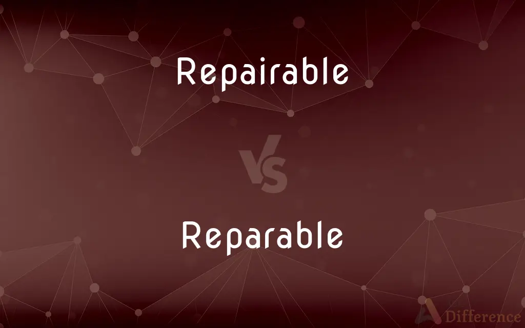 Repairable vs. Reparable — What's the Difference?