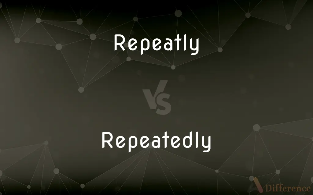 Repeatly vs. Repeatedly — Which is Correct Spelling?