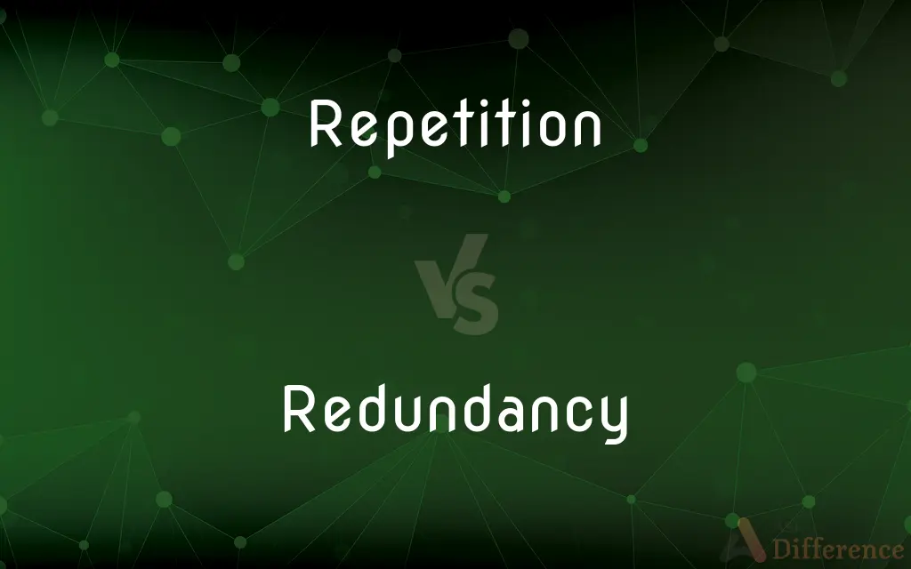 Repetition vs. Redundancy — What's the Difference?