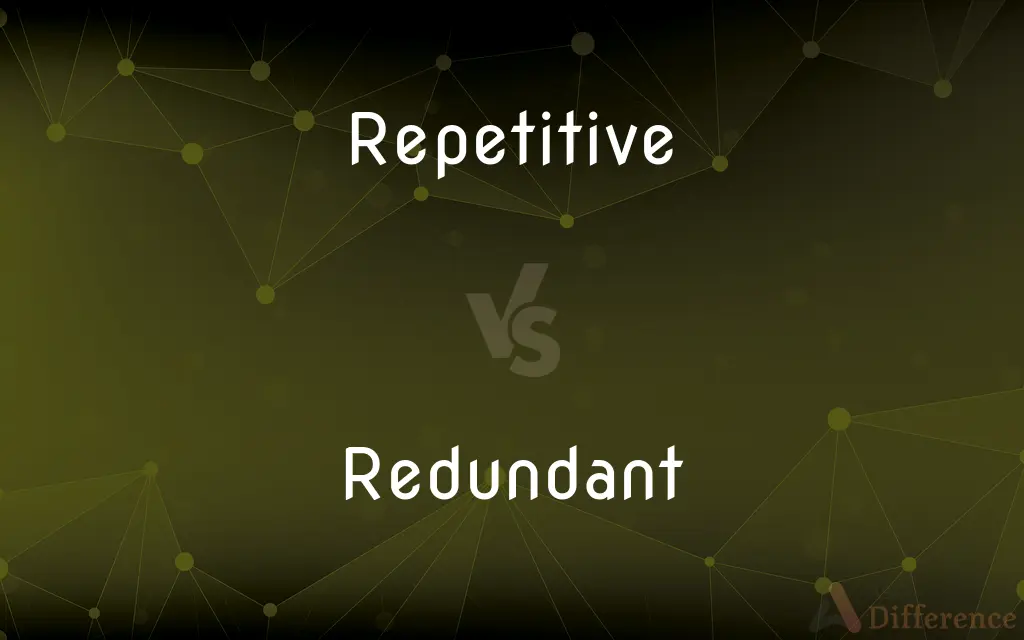 Repetitive vs. Redundant — What's the Difference?