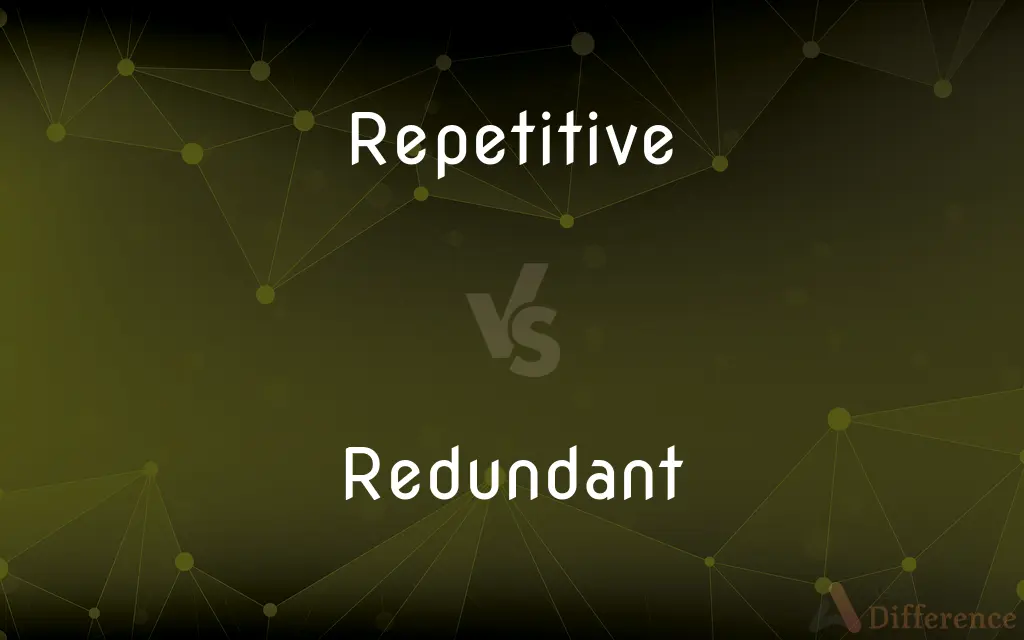 Repetitive Vs Redundant What s The Difference repetitive-vs-redundant-what-s-the-difference