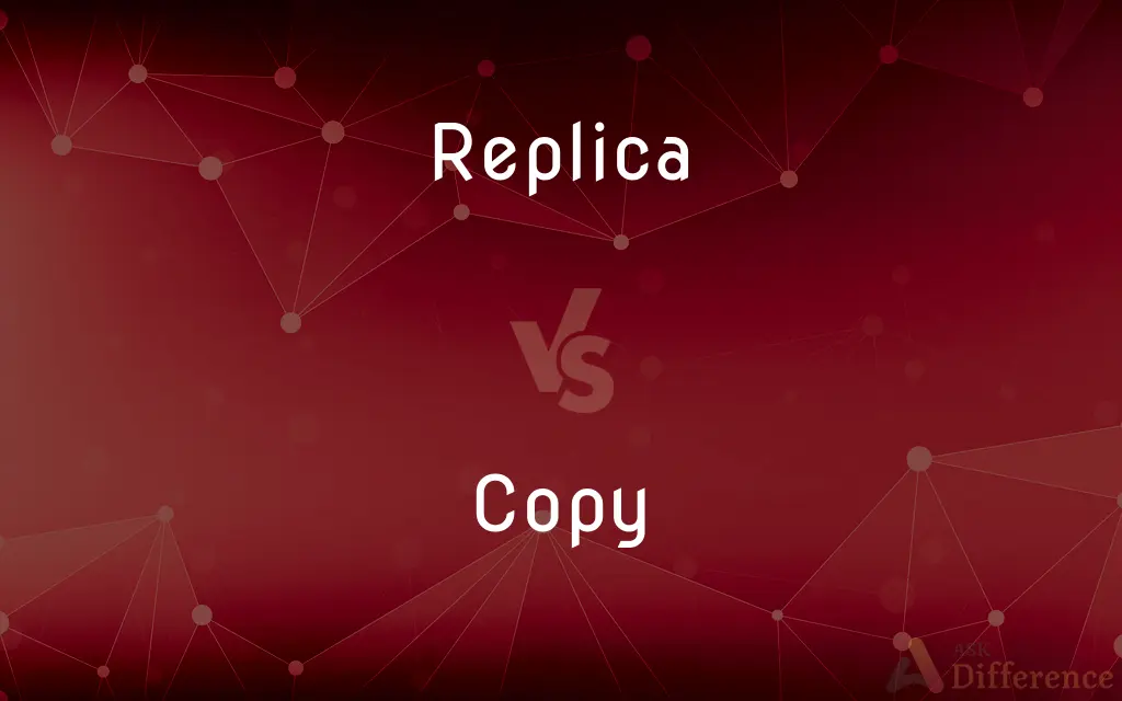Replica vs. Copy — What's the Difference?