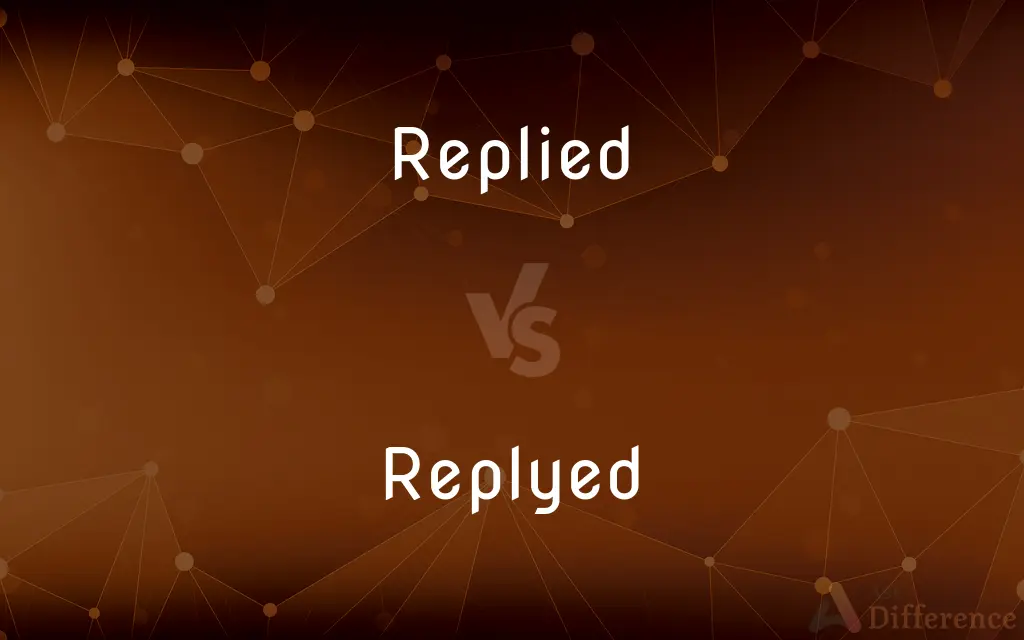 Replied vs. Replyed — What's the Difference?