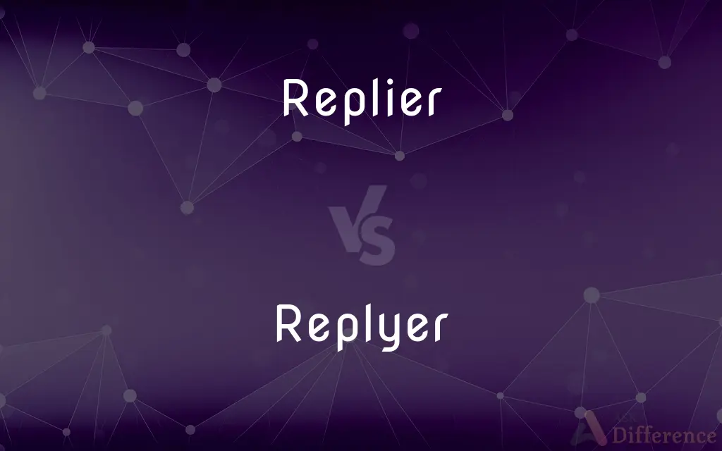 Replier vs. Replyer — What's the Difference?