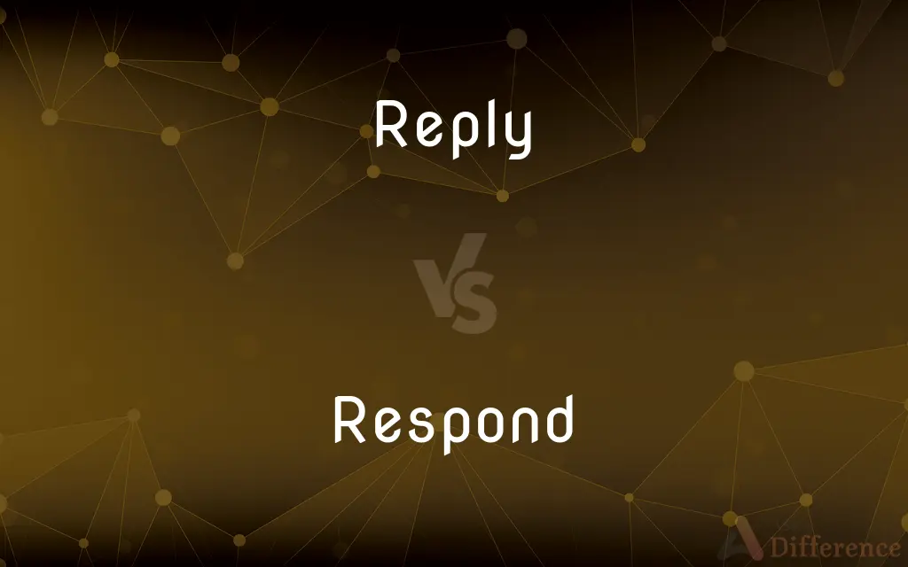 Reply vs. Respond — What's the Difference?