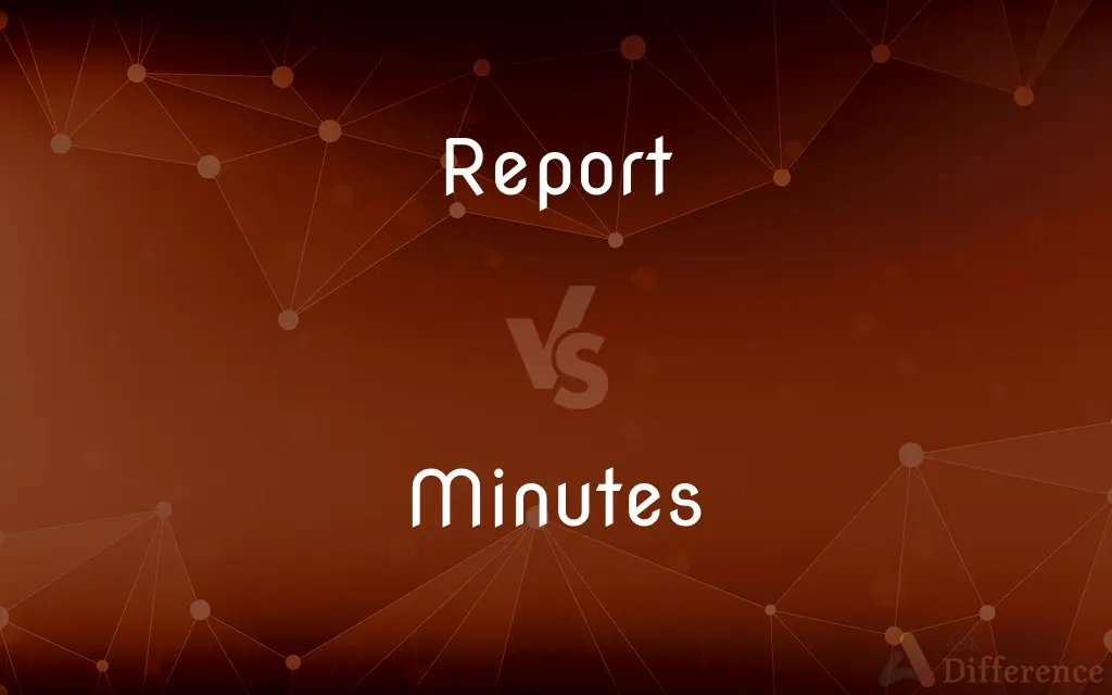 Report vs. Minutes — What's the Difference?