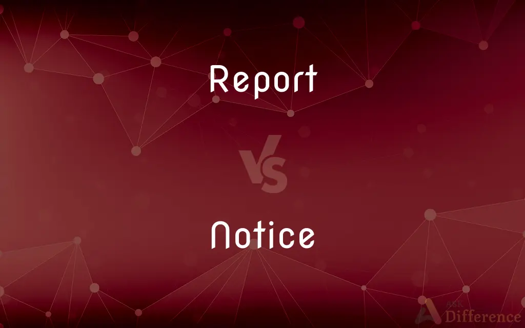 Report vs. Notice — What's the Difference?
