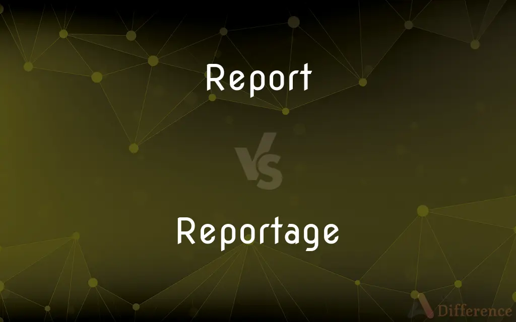 Report vs. Reportage — What's the Difference?