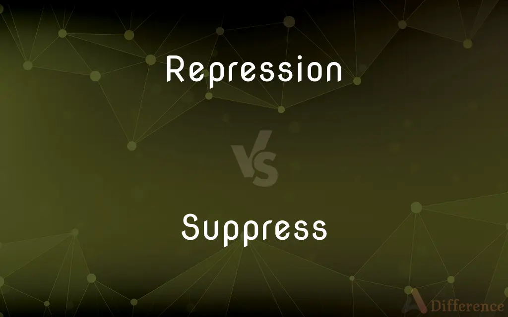 Repression vs. Suppress — What's the Difference?