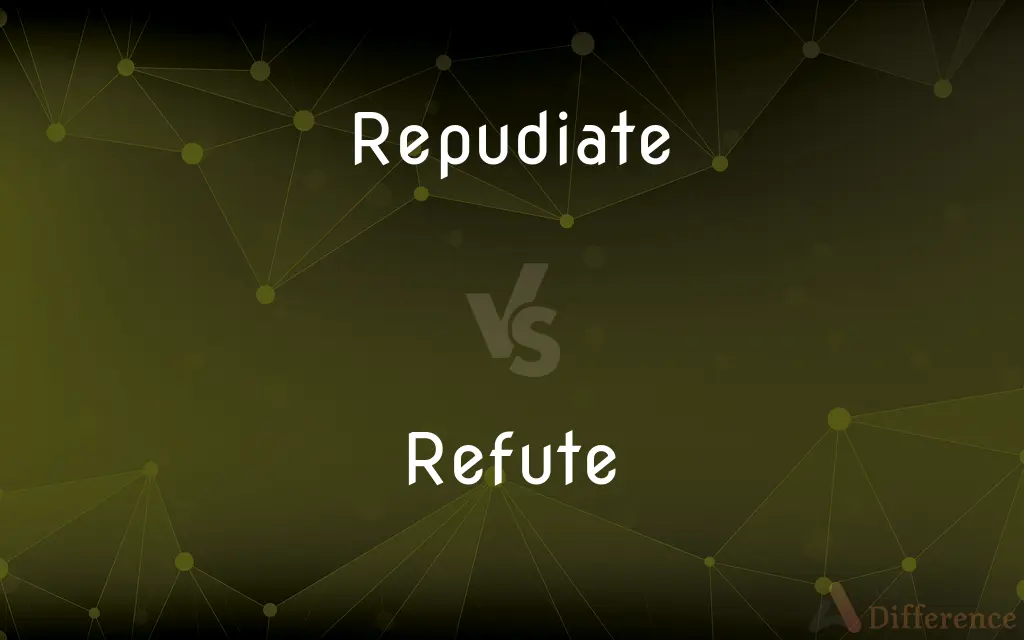 Repudiate vs. Refute — What's the Difference?