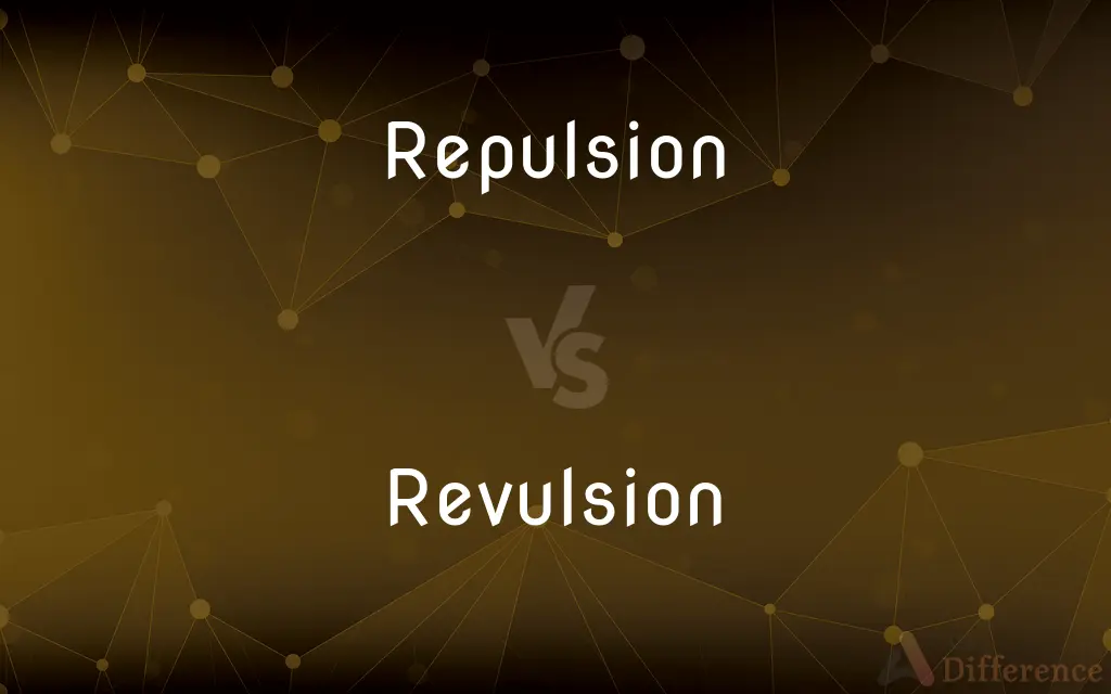 Repulsion vs. Revulsion — What's the Difference?