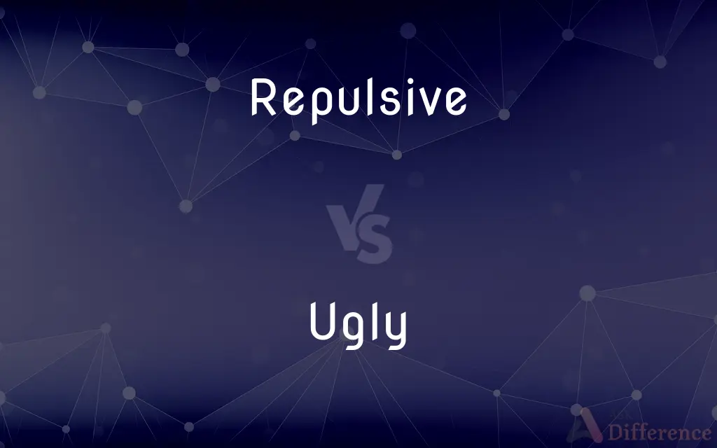 Repulsive vs. Ugly — What's the Difference?