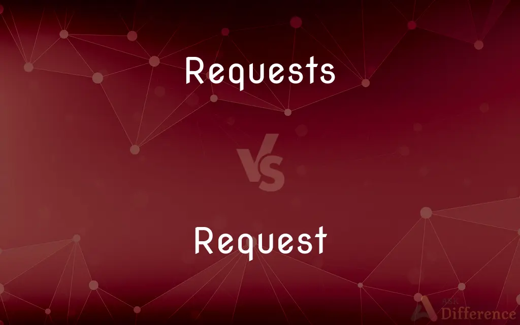 Requests vs. Request — What's the Difference?