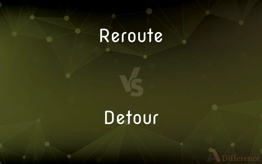 Reroute vs. Detour — What's the Difference?