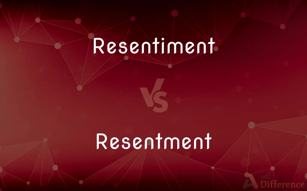 Resentiment vs. Resentment — What's the Difference?