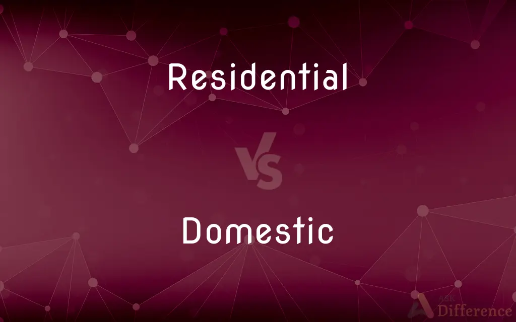 Residential vs. Domestic — What's the Difference?
